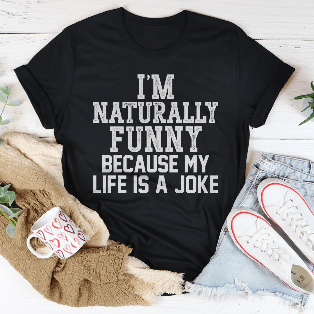 I'm Naturally Funny Tee
